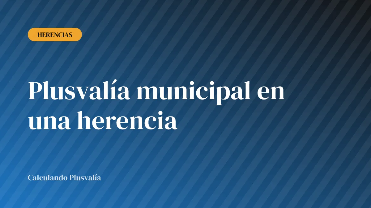 Plusvalía municipal en una herencia